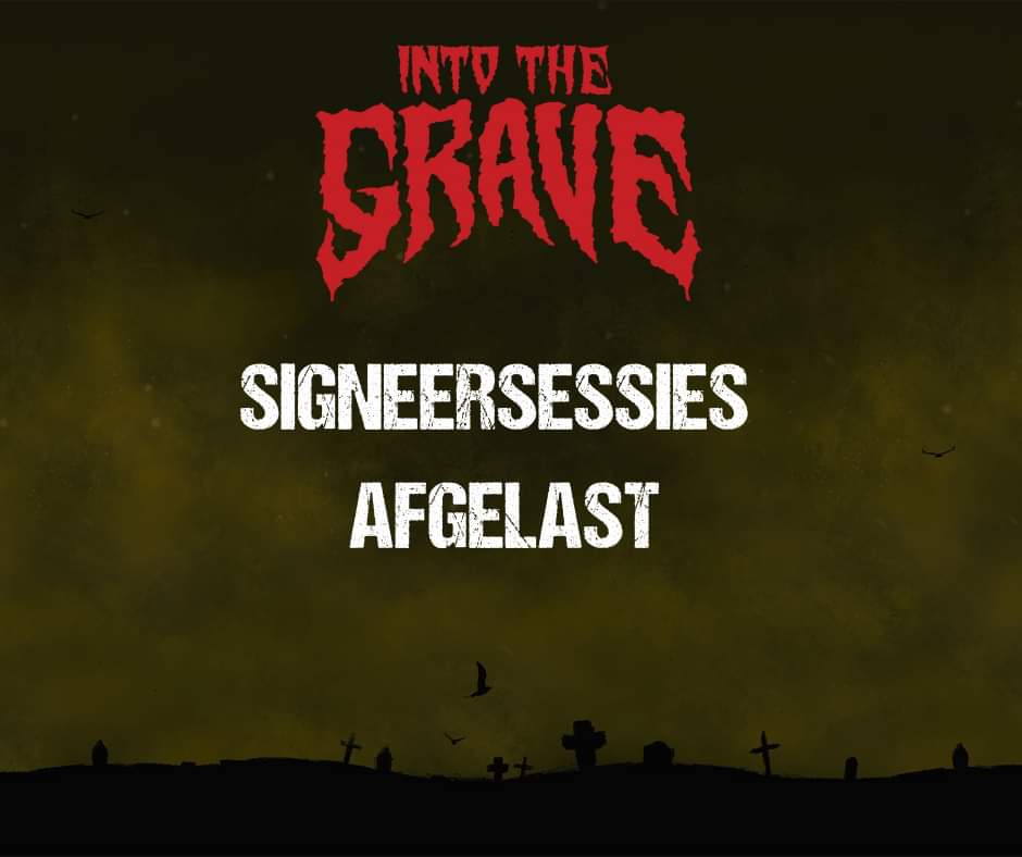 Signeersessies Into The Grave afgelast