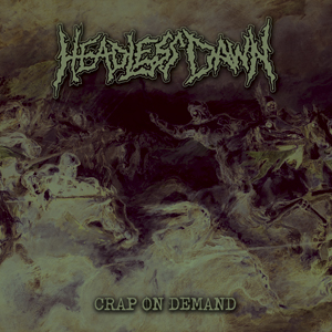 Headless Dawn - Crap On Demand