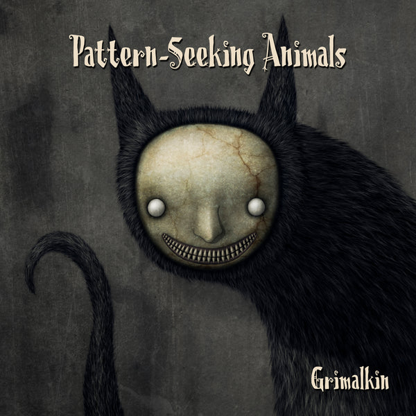 Pattern-Seeking Animals - Grimalkin